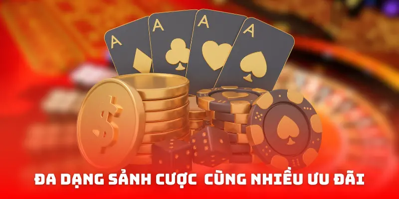 đa dạng sảnh cược cùng nhiều ưu đãi